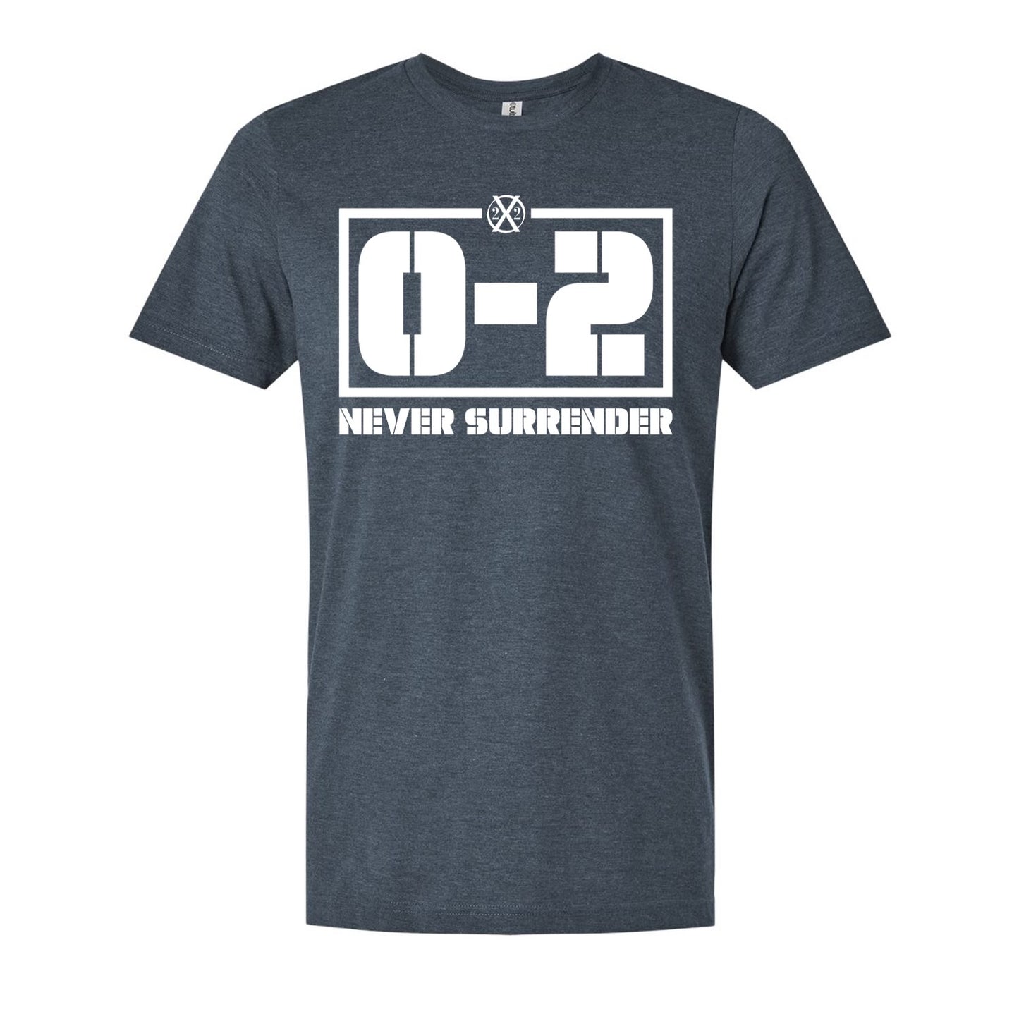 0-2 Never Surrender Tee