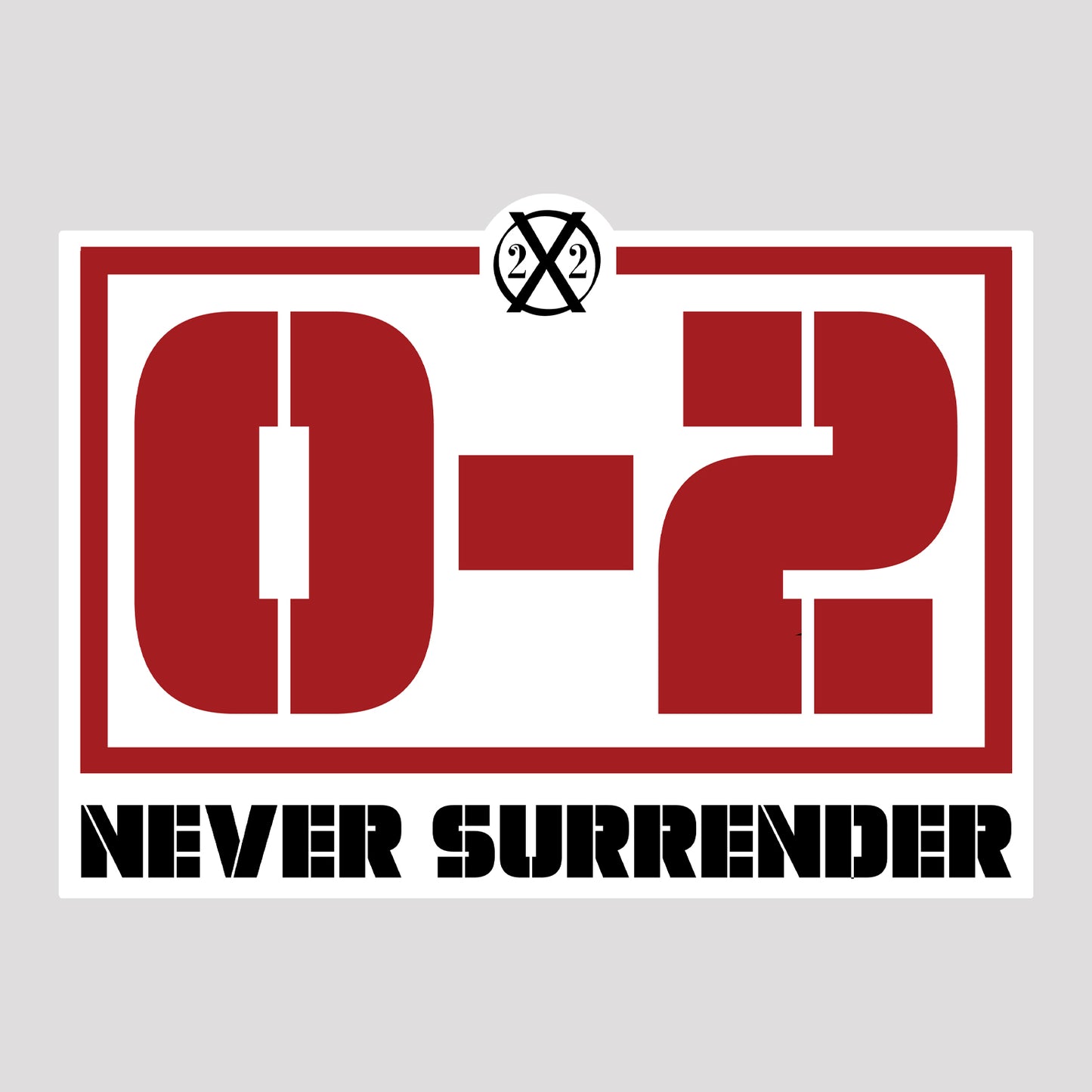 0-2 Never Surrender - 4" Sticker