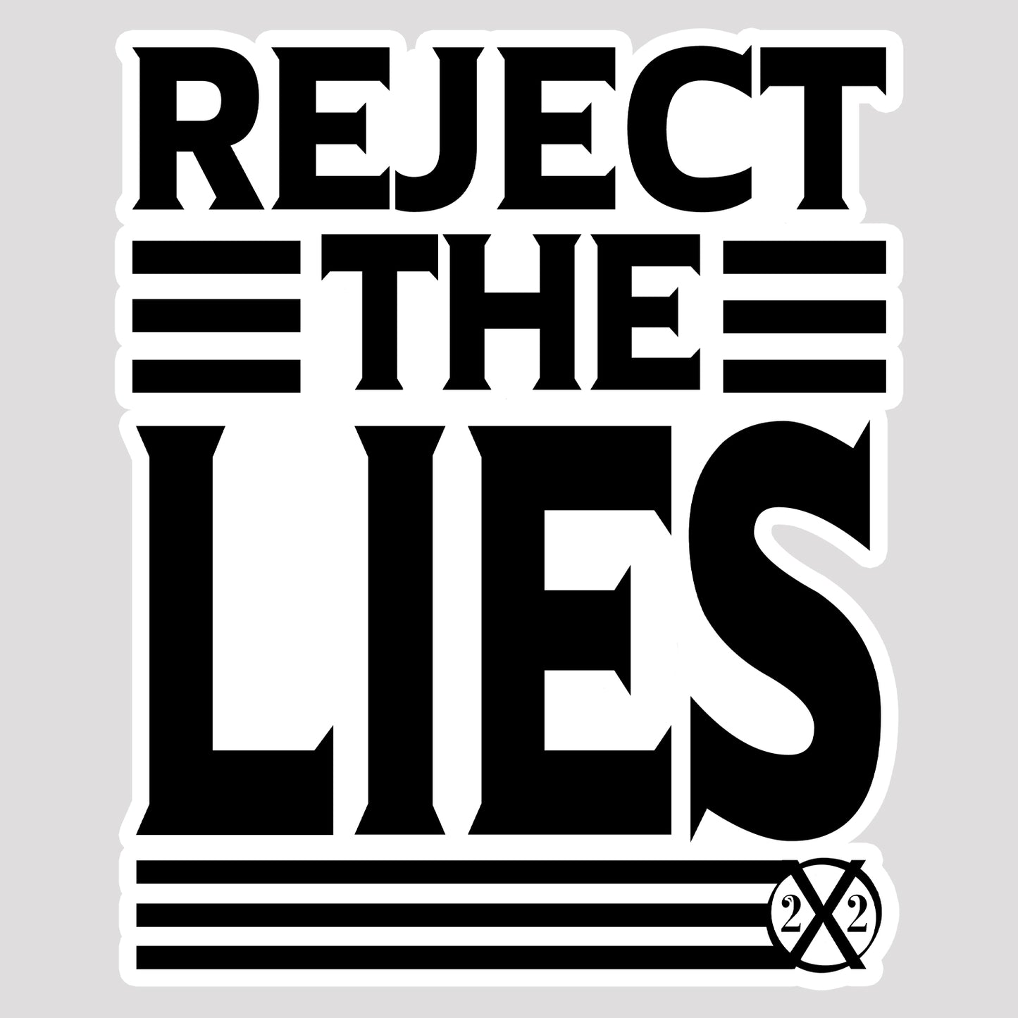 Reject The Lies - 4" Sticker